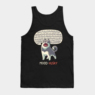 Mood: Husky // Funny Dog, Howling, Siberian Tank Top